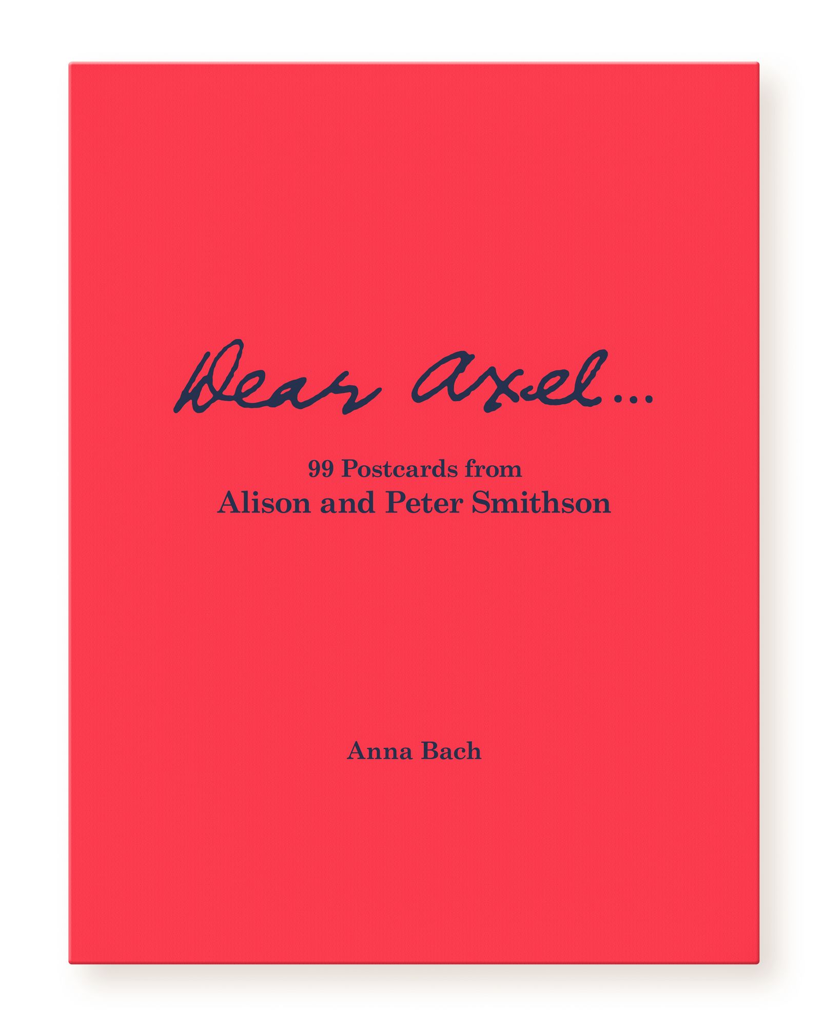 DEAR AXEL... 99 POSTCARDS FROM ALISON AND PETER SMITHSON